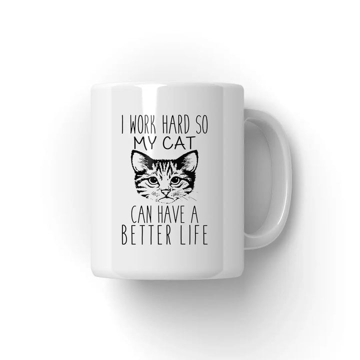 I Work Hard So My Cat Can Have A Better Lifen Mug - Microbus store